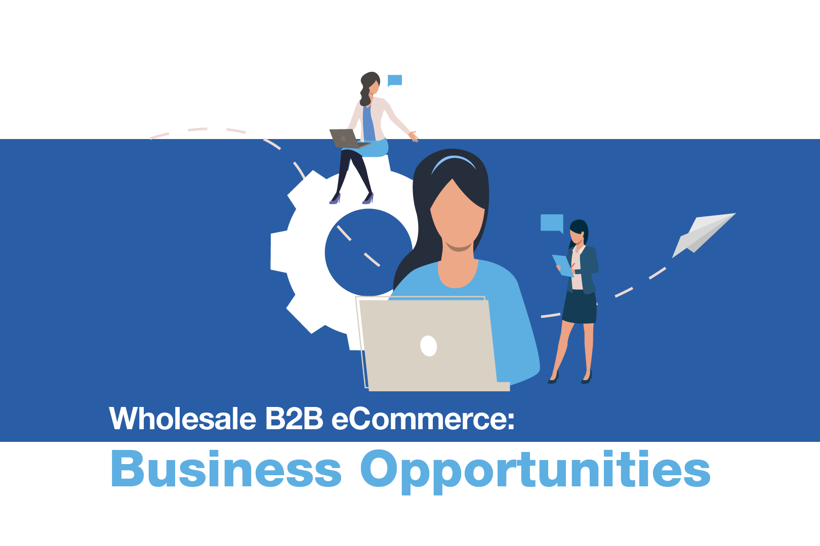 eBook Business Opportunities for the Changing Wholesale B2B Industry